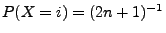 $ P(X=i)=(2n+1)^{-1}$