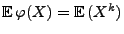 $ {\mathbb{E}\,}\varphi(X)={\mathbb{E}\,}(X^k)$