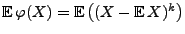 $ {\mathbb{E}\,}\varphi(X)={\mathbb{E}\,}\bigl((X-{\mathbb{E}\,}X)^k\bigr)$