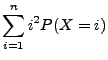 $\displaystyle \sum_{i=1}^n i^2 P(X=i)$