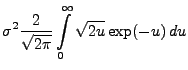 $\displaystyle \sigma ^{2}\frac{2}{\sqrt{2\pi}}
\int\limits ^{\infty }_{0}
\sqrt{2u}\exp (-u)\, du$