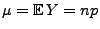 $\displaystyle \mu={\mathbb{E}\,}Y=np$