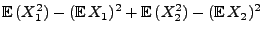 $\displaystyle {\mathbb{E}\,}(X_1^2)-({\mathbb{E}\,}X_1)^2+{\mathbb{E}\,}(X_2^2)
-({\mathbb{E}\,}X_2)^2$