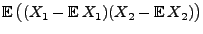 $ {\mathbb{E}\,}\bigl((X_1-{\mathbb{E}\,}X_1)(X_2-{\mathbb{E}\,}X_2)\bigr)$