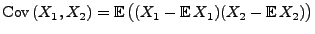 $\displaystyle {\rm Cov\,}(X_1,X_2)={\mathbb{E}\,}\bigl((X_1-{\mathbb{E}\,}X_1)(X_2-{\mathbb{E}\,} X_2)\bigr)$