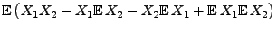 $\displaystyle {\mathbb{E}\,}\bigl(X_1X_2-X_1{\mathbb{E}\,}X_2-X_2{\mathbb{E}\,}X_1+{\mathbb{E}\,}X_1{\mathbb{E}\,}
X_2\bigr)$