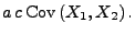 $\displaystyle a\,c\,{\rm Cov\,}(X_1,X_2)\,.$