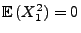 $ {\mathbb{E}\,}(X_1^2)=0$