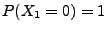 $ P(X_1=0)=1$