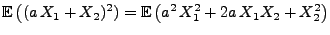 $\displaystyle {\mathbb{E}\,}\bigl((a\,X_1+X_2)^2)
= {\mathbb{E}\,}\bigl(a^2\,X_1^2+2a\,X_1X_2+X_2^2\bigr)$