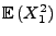 $ {\mathbb{E}\,}(X_1^2)$