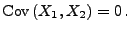 $\displaystyle {\rm Cov\,}(X_1,X_2)=0\,.$