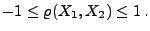 $\displaystyle -1\le\varrho(X_1,X_2)\le 1\,.$