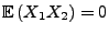 $ {\mathbb{E}\,}(X_1X_2)=0$