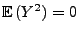 $ {\mathbb{E}\,}(Y^2)=0$