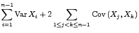 $\displaystyle \sum\limits_{i=1}^{n-1}{\rm Var\,}X_i+
2\sum\limits_{1\le j<k\le n-1} {\rm Cov\,}(X_j,X_k)$