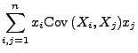 $\displaystyle \sum\limits_{i,j=1}^n x_i {\rm Cov\,}(X_i,X_j)x_j$