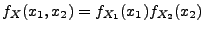 $ f_X(x_1,x_2)=f_{X_1}(x_1)f_{X_2}(x_2)$