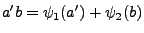 $\displaystyle a^\prime b=\psi_1(a^\prime)+\psi_2(b)$