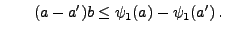 $\displaystyle \qquad
(a-a^\prime)b\le\psi_1(a)-\psi_1(a^\prime)\,.
$