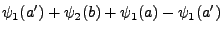 $\displaystyle \psi_1(a^\prime)+\psi_2(b)+\psi_1(a)-\psi_1(a^\prime)$