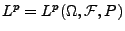 $ L^p=L^p(\Omega,\mathcal{F},P)$