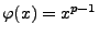 $ \varphi(x)=x^{p-1}$