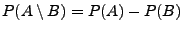 $ P(A\setminus B)=P(A)-P(B)$