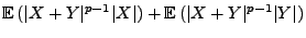 $\displaystyle {\mathbb{E}\,}(\vert X+Y\vert^{p-1}\vert X\vert)+{\mathbb{E}\,}(\vert X+Y\vert^{p-1}\vert Y\vert)$