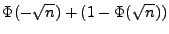 $\displaystyle \Phi(-\sqrt{n})+(1-\Phi(\sqrt{n}))$