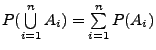 $ P( \bigcup\limits _{i=1}^n A_{i})
=\sum\limits _{i=1}^n P(A_{i})$