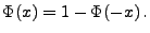 $\displaystyle \Phi(x)=1-\Phi(-x)\,.$