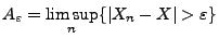 $\displaystyle A_\varepsilon=\limsup_n\{\vert X_n-X\vert>\varepsilon\}$