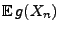 $\displaystyle {\mathbb{E}\,}g(X_n)$