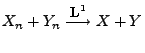 $ X_n+Y_n\stackrel{{\mbox{\small L$^1$}}}{\longrightarrow}X+Y$