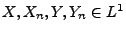 $ X,X_n,Y,Y_n\in L^1$