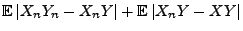 $\displaystyle {\mathbb{E}\,}\vert X_nY_n-X_nY\vert +{\mathbb{E}\,}\vert X_nY-XY\vert$