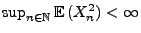 $ \sup_{n\in\mathbb{N}}{\mathbb{E}\,}(X_n^2)<\infty$