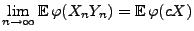 $\displaystyle \lim\limits_{n\to\infty}{\mathbb{E}\,}\varphi(X_nY_n)={\mathbb{E}\,}\varphi(cX)$