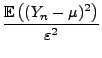 $\displaystyle \frac{{\mathbb{E}\,}\bigl((Y_n-\mu)^2\bigr)}{\varepsilon^2}$