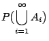 $\displaystyle P\bigl(\bigcup\limits_{i=1}^\infty A_i\bigr)$