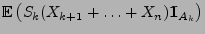 $\displaystyle {\mathbb{E}\,}
\bigl(S_k(X_{k+1}+\ldots+X_n){1\hspace{-1mm}{\rm I}}_{A_k}\bigr)$