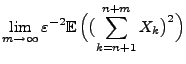 $\displaystyle \lim\limits_{m\to\infty}\varepsilon^{-2}{\mathbb{E}\,}
\Bigl(\bigl(\sum\limits_{k=n+1}^{n+m}X_k\bigr)^2\Bigr)$