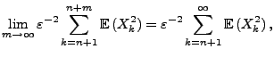 $\displaystyle \lim\limits_{m\to\infty}\varepsilon^{-2}\sum\limits_{k=n+1}^{n+m}...
...}\,}
(X_k^2)=\varepsilon^{-2}\sum\limits_{k=n+1}^\infty{\mathbb{E}\,}(X_k^2)\,,$