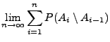 $\displaystyle \lim\limits_{n\to\infty}\sum\limits_{i=1}^n P(A_i\setminus
A_{i-1})$