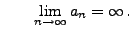 $\displaystyle \qquad \lim\limits_{n\to\infty}a_n=\infty\,.$