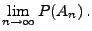 $\displaystyle \lim\limits_{n\to\infty}P(A_n)\,.$