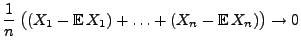 $\displaystyle \frac{1}{n}\;\bigl((X_1-{\mathbb{E}\,}X_1)+\ldots+(X_n-{\mathbb{E}\,}X_n)\bigr)\to
0$