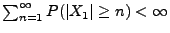 $ \sum_{n=1}^\infty P(\vert X_1\vert\ge n)<\infty$