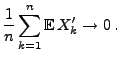$\displaystyle \frac{1}{n}\sum\limits_{k=1}^n {\mathbb{E}\,}X_k^\prime\to 0\,.
$